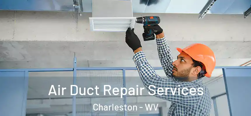  Air Duct Repair Services Charleston - WV