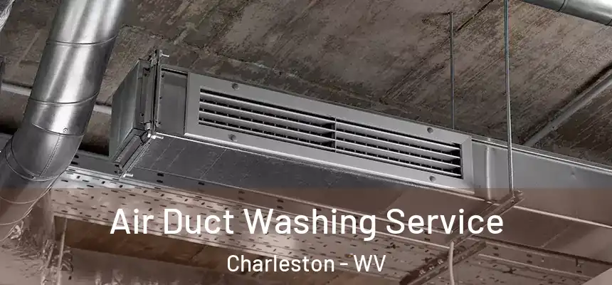  Air Duct Washing Service Charleston - WV