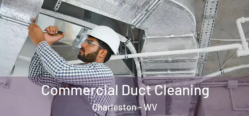  Commercial Duct Cleaning Charleston - WV