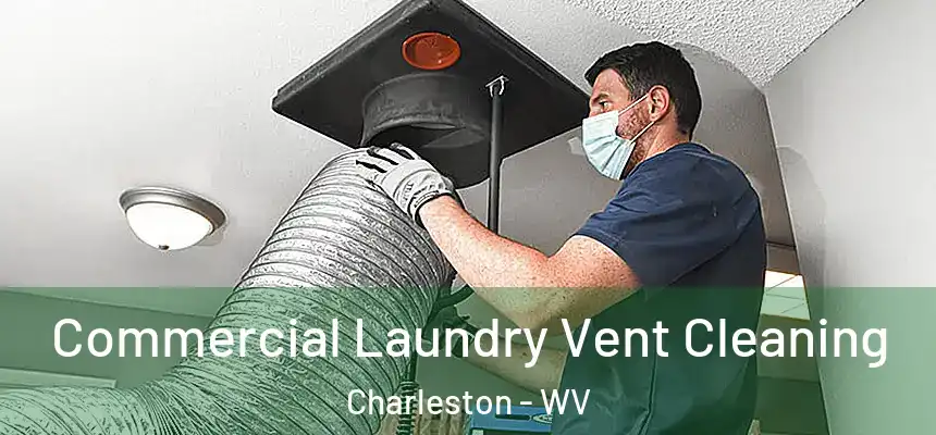 Commercial Laundry Vent Cleaning Charleston - WV
