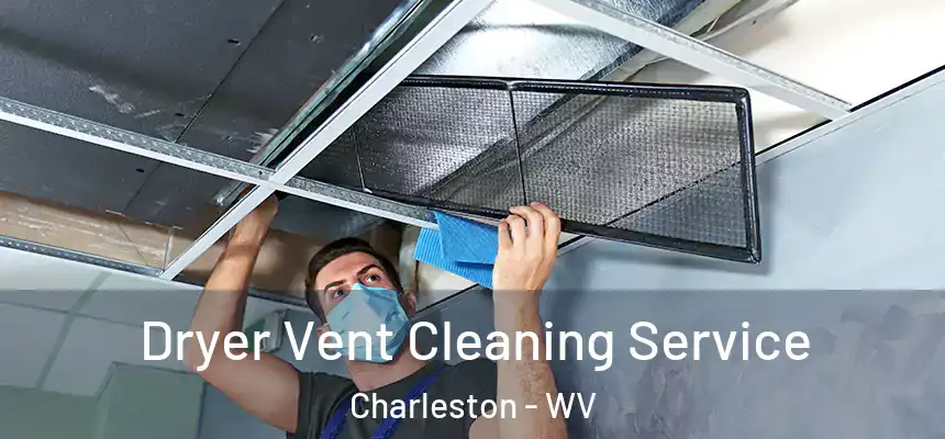  Dryer Vent Cleaning Service Charleston - WV