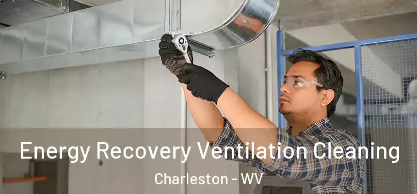  Energy Recovery Ventilation Cleaning Charleston - WV