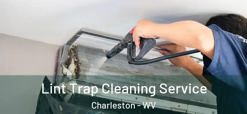 Lint Trap Cleaning Service Charleston - WV