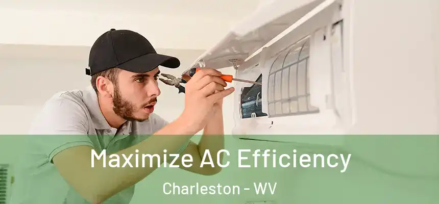  Maximize AC Efficiency Charleston - WV